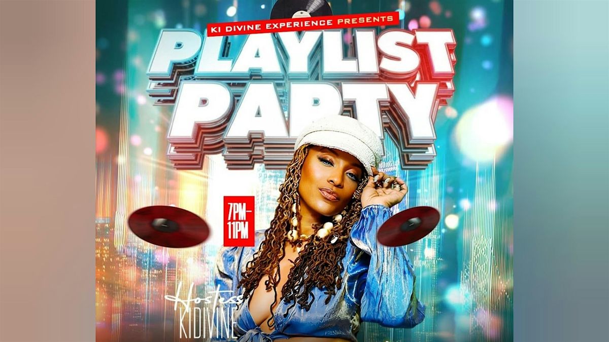 Playlist Party Fridays | Hosted by Ki Divine