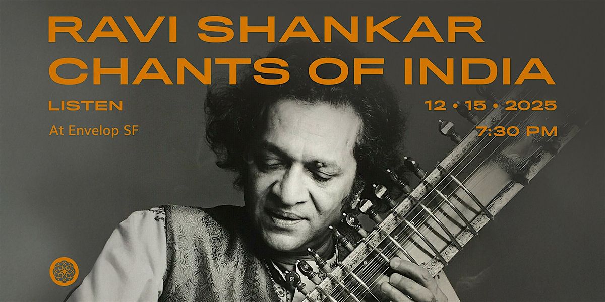 Ravi Shankar - Chants of India : LISTEN | Envelop SF (7:30pm)