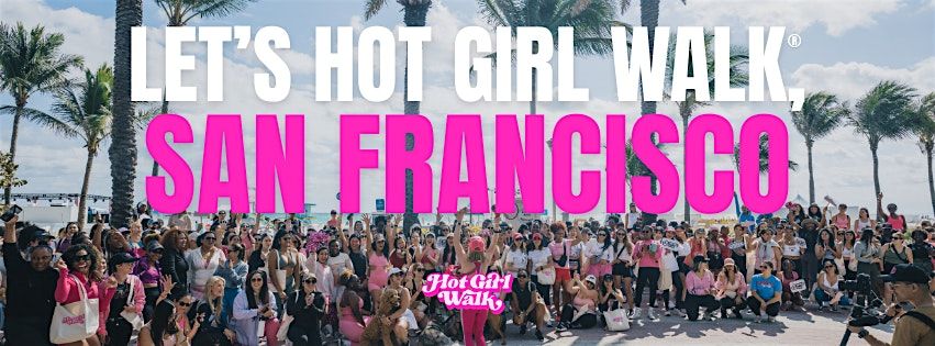 Hot Girl Walk\u00ae| San Francisco | May 30
