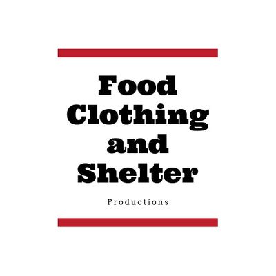 Food Clothing and Shelter Productions