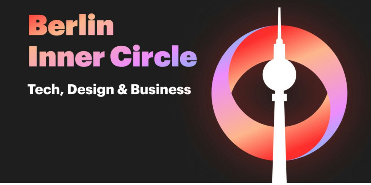 Berlin Inner Circle - Tech, Design & Business Networking Meet-up