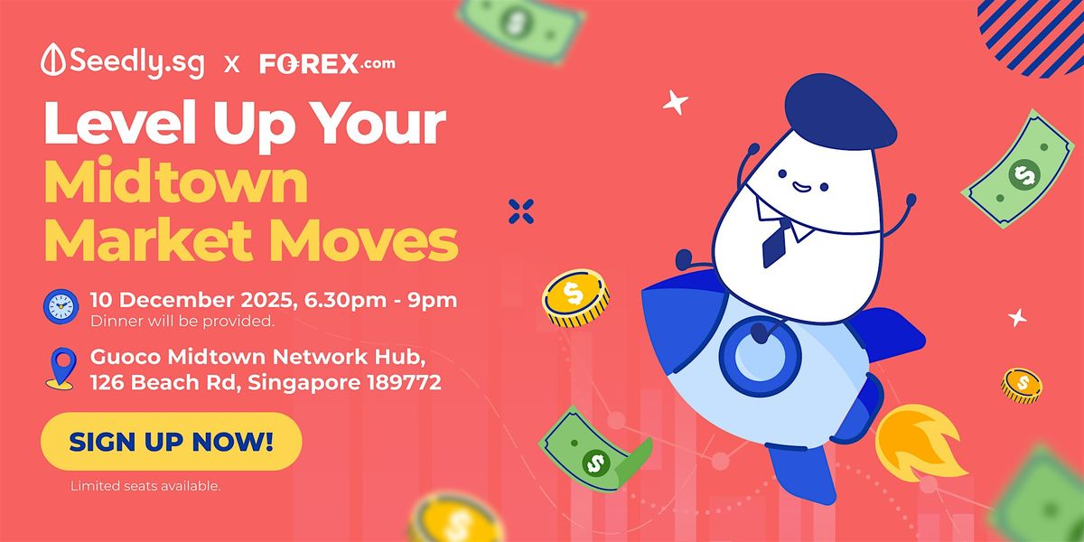 Seedly x Forex.com : Level Up Your Midtown Market Moves