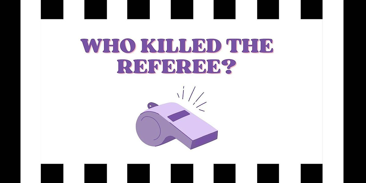 Who Killed the Referee? M**der Mystery WLW Singles Event @ 1972 Pub!