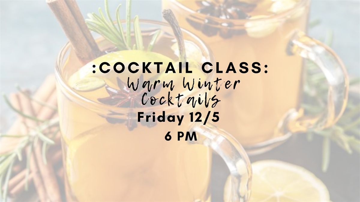 Warm Winter Cocktail Class