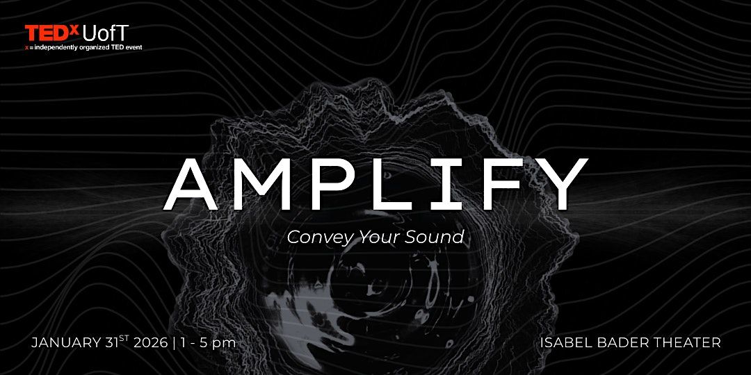 TEDxUofT Conference 2026: Amplify
