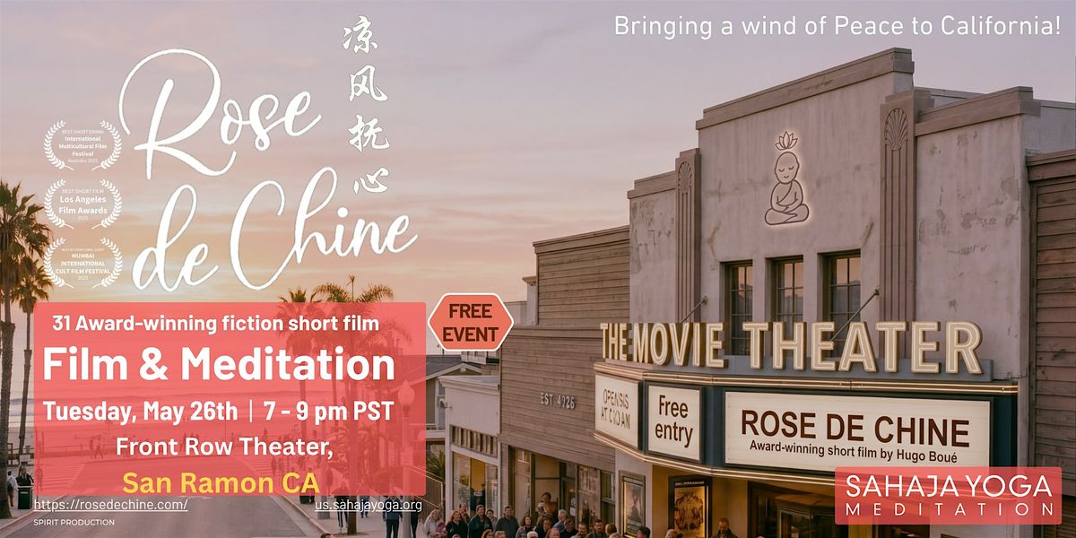 San Ramon:: award-winning Rose de Chine French Film Screening & Meditation