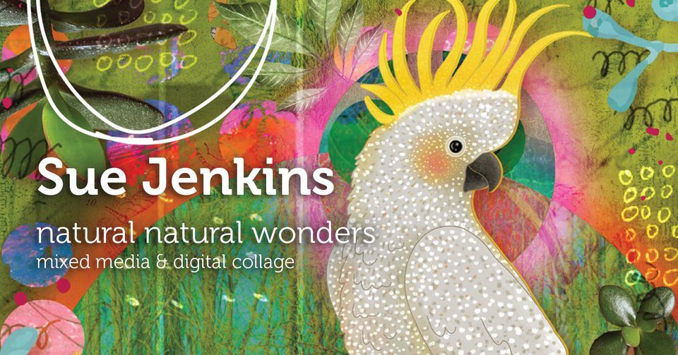Natural Natural Wonders: A Solo Exhibition by Sue Jenkins - Gallery Talk & Exhibition