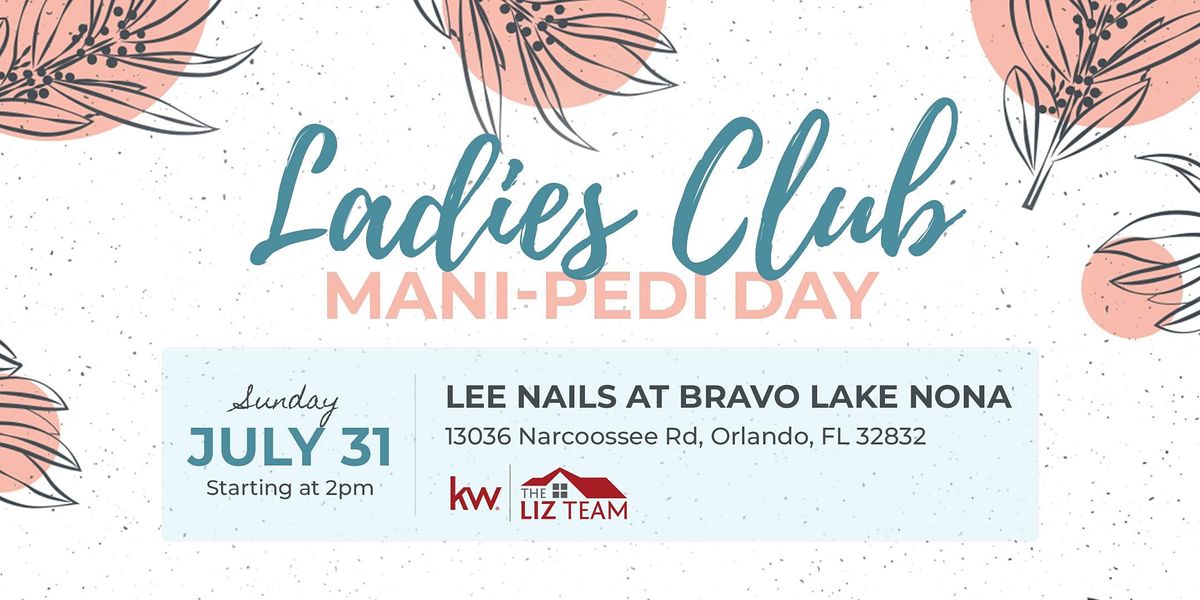 Ladies Club Mani-Pedi Day | LEE NAILS at Bravo Lake Nona, Orlando, FL |  July 31, 2021