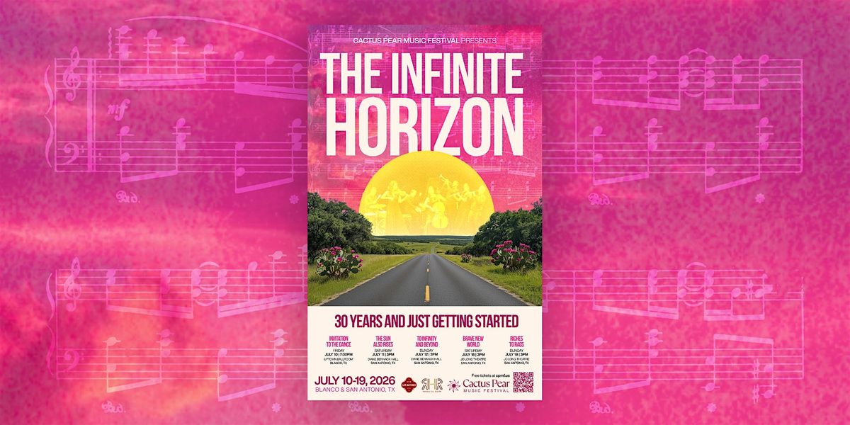 Cactus Pear Music Festival's 30th Anniversary Season: The Infinite Horizon