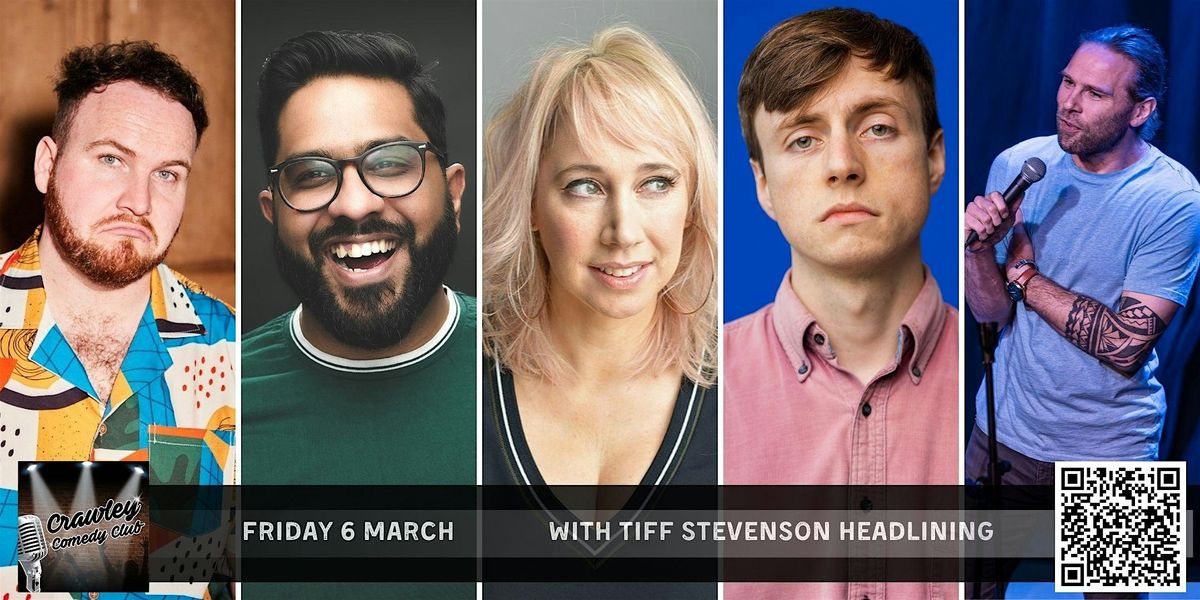 CRAWLEY COMEDY CLUB with TIFF STEVENSON & ESHAAN AKBAR!
