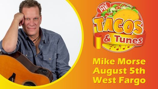 Tacos Tunes Mike Morse Spicy Pie Pizza Nd Fargo Nd August 5 2021