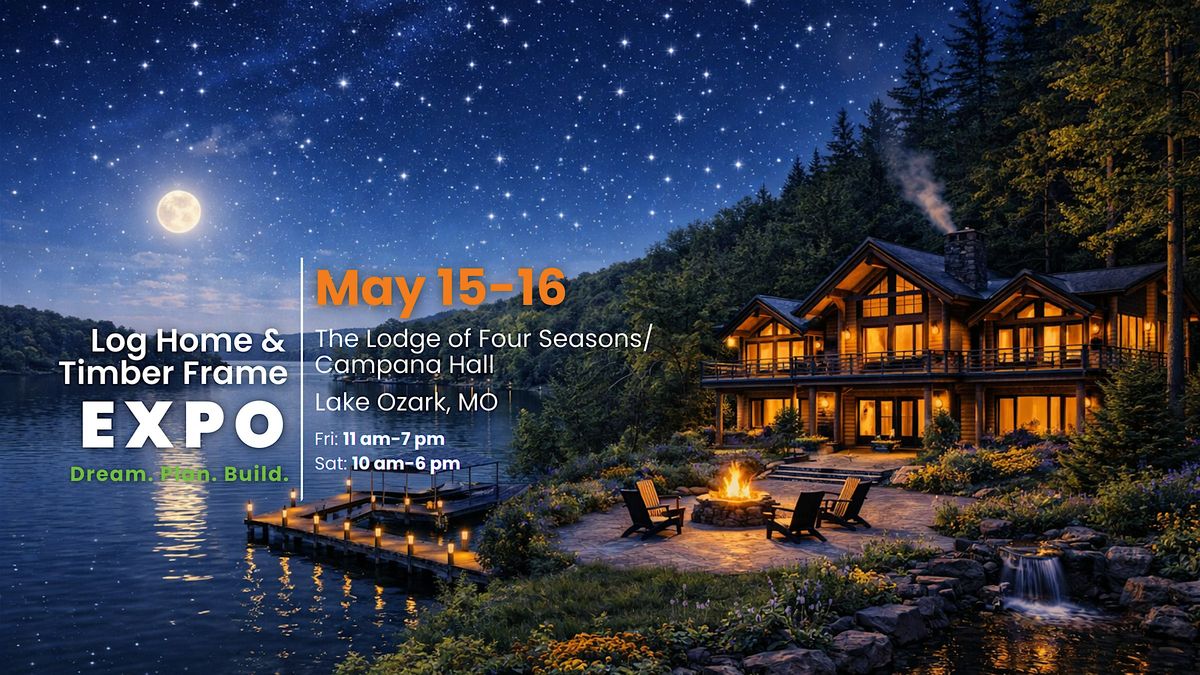 The Lake Ozark Log and Timber Home Design-Build EXPO