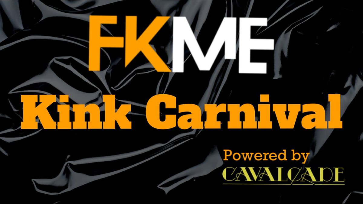 FKME Kink Carnival | Powered by The Cavalcade
