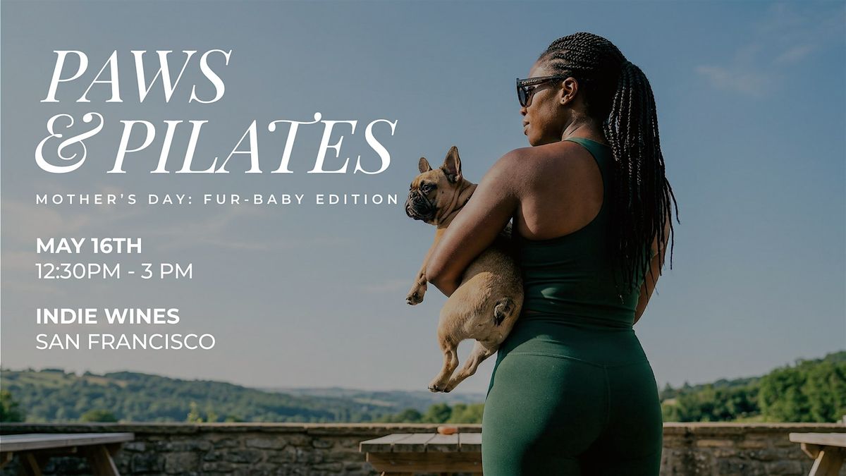 Paws + Pilates: Mother's Day Fur-baby Edition