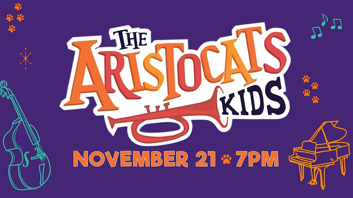 The Aristocats Kids - Friday (7pm)