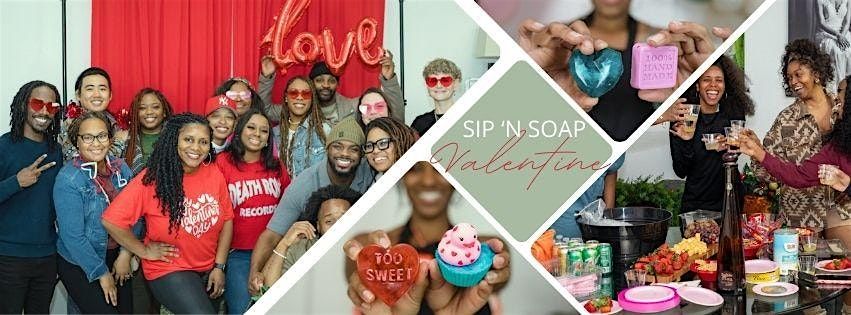 Sip n' Soap | Valentine's Day Edition