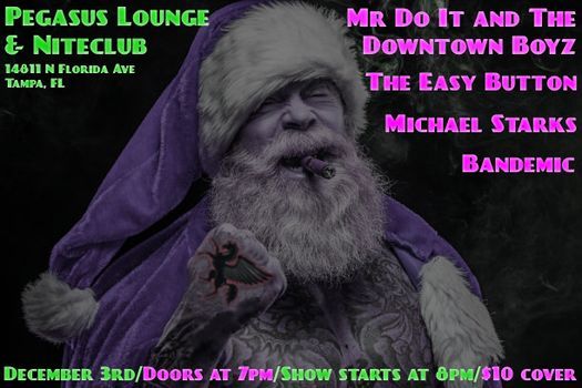 Mr Do It and The Downtown Boyz, The Easy Button, and more! At Pegasus Lounge and Niteclub!