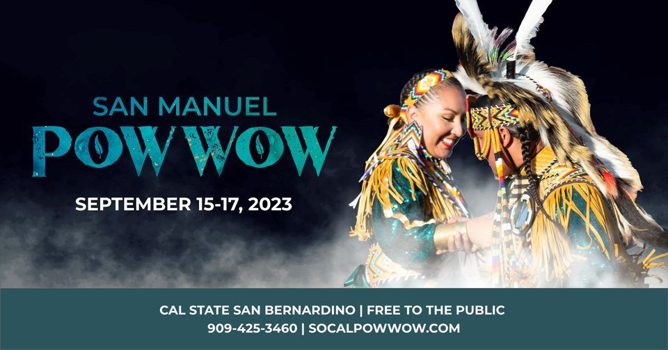 San Manuel Pow Wow Cal State San Bernardino September 15 to