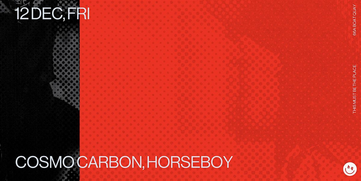 Headquarters: Cosmo Carbon, Horseboy