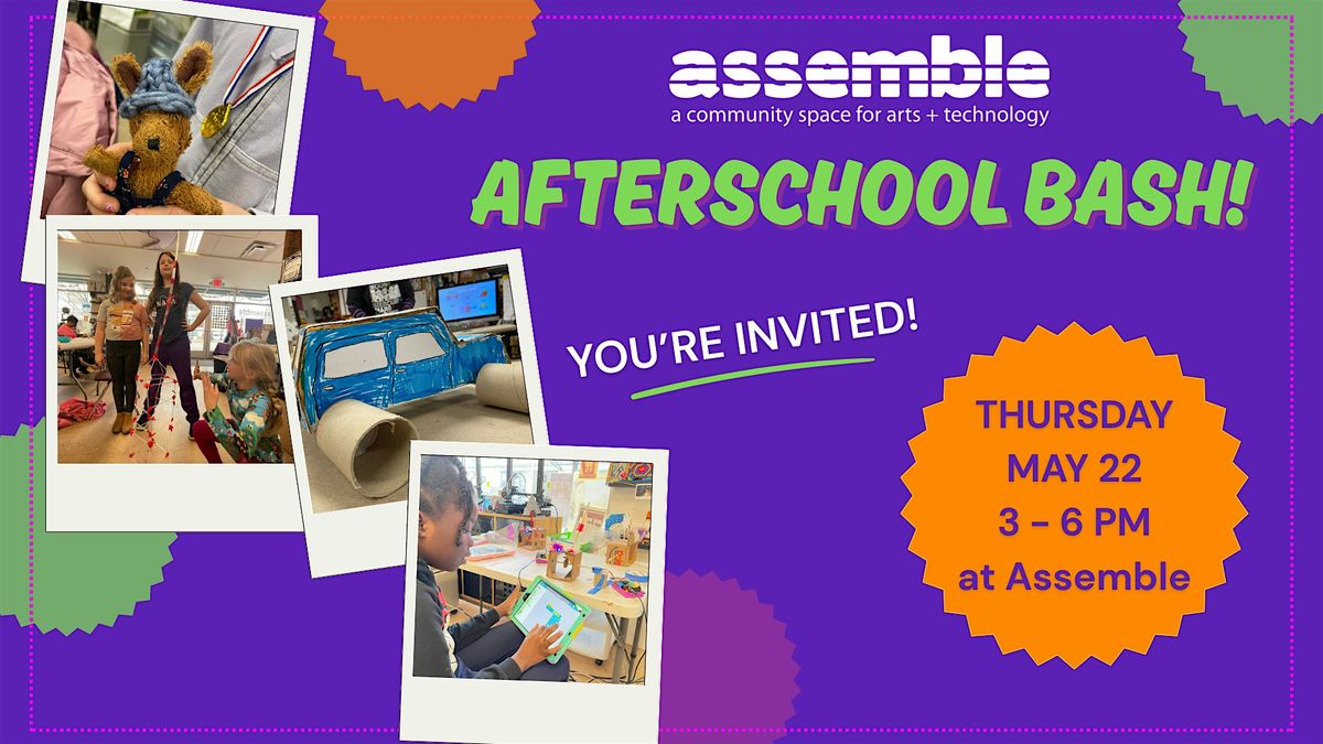 Assemble Afterschool Bash: May 21, 2026