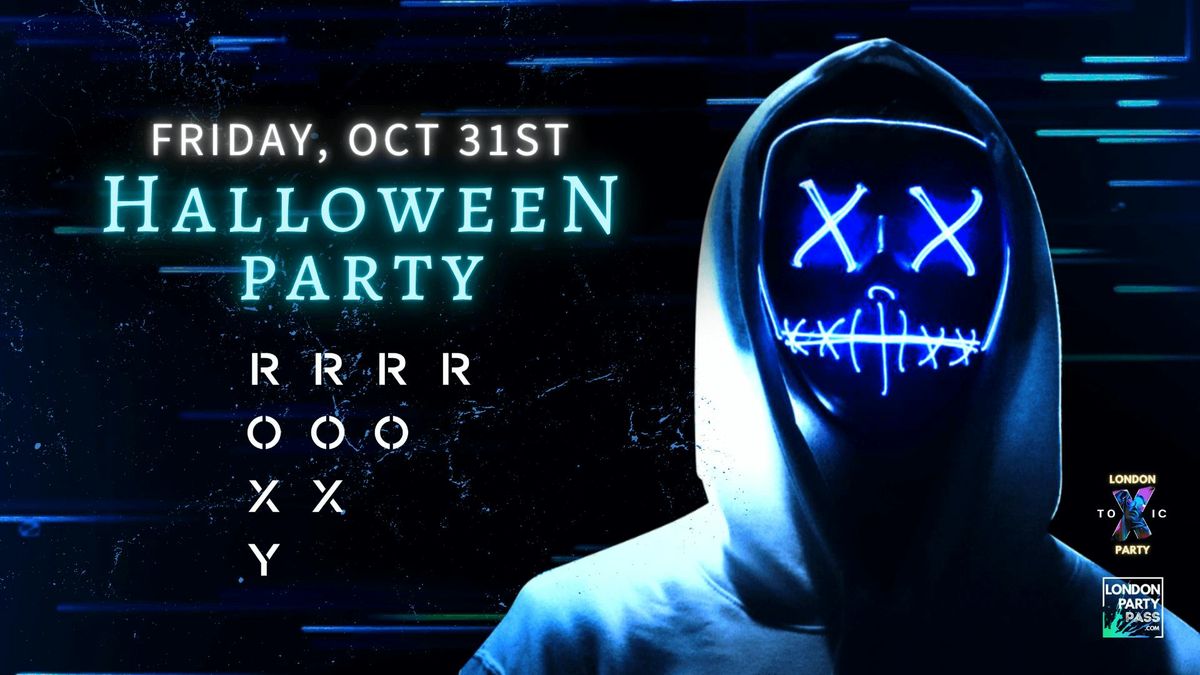 Halloween - London Toxic Party - The Roxy - Friday