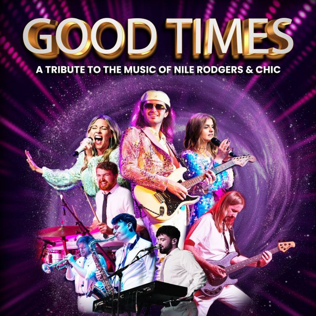 GOOD TIMES - A Tribute to Nile Rogers & Chic