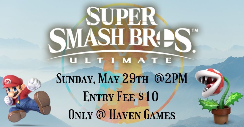 Ultimate Haven 1 (Smash Bros) Haven Games, Nixa, MO May 29, 2022