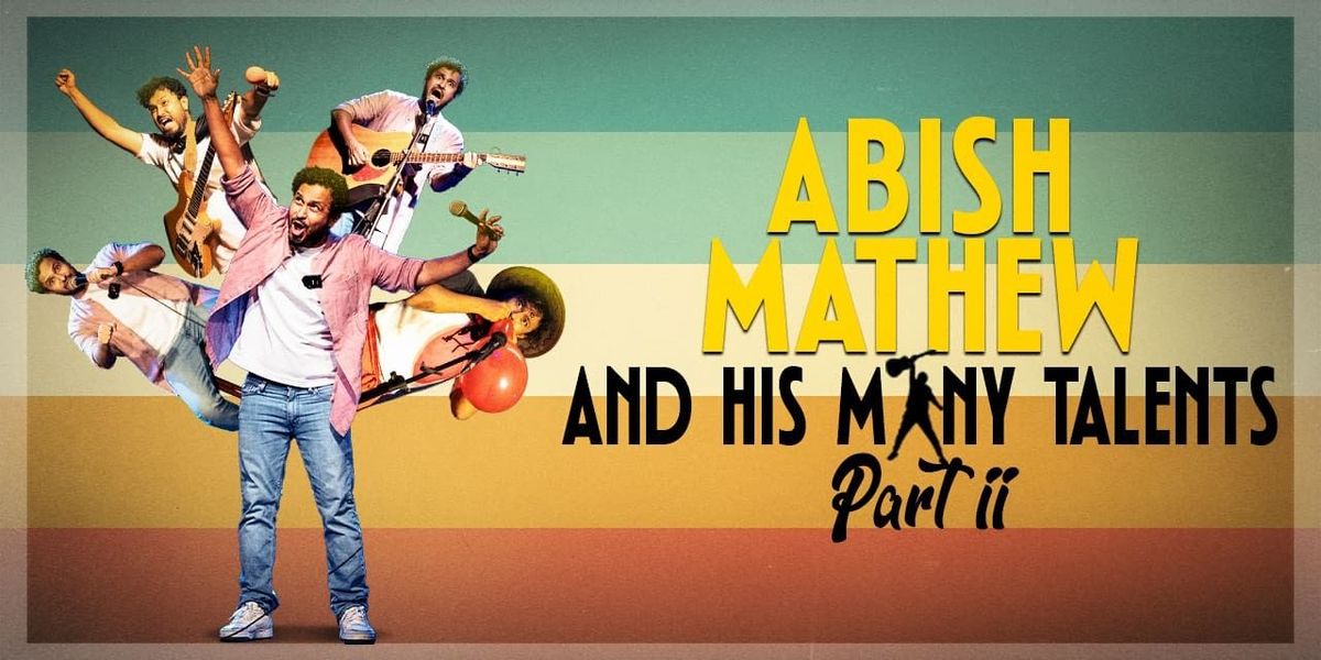 Abish Mathew & His Many Talents Part 2