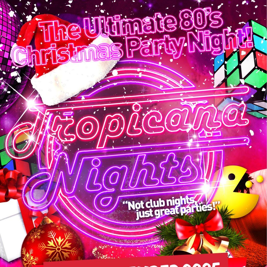 Tropicana Nights - The Ultimate 80s Xmas Party Night, Hastings!