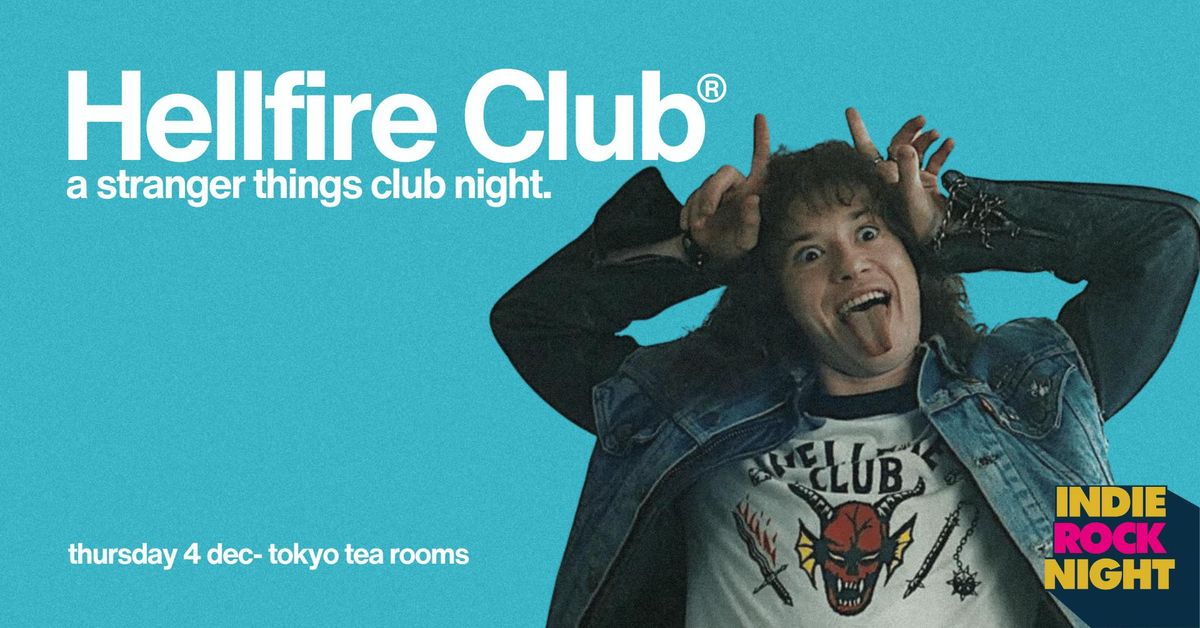 Indie Rock Night \u2219 HELLFIRE CLUB (Stranger Things Clubnight) *10 \u00a33 TICKETS LEFT*