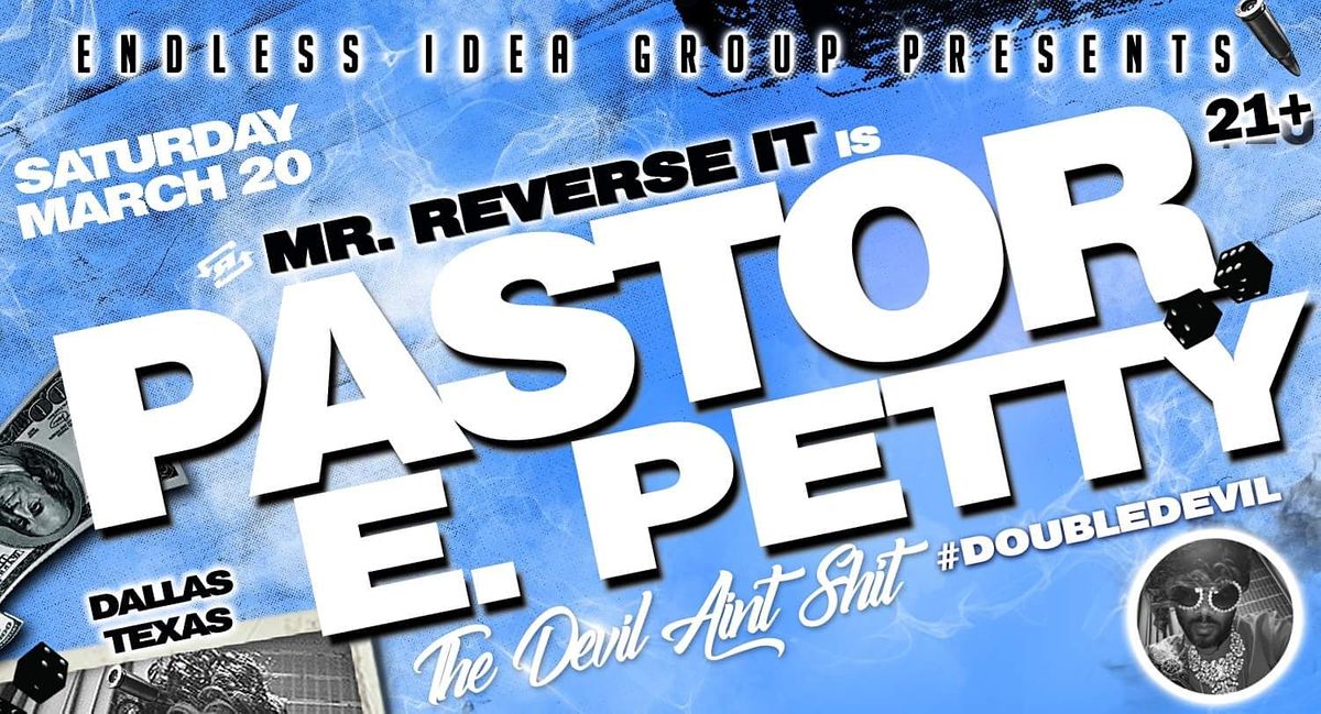 DALLAS (7pm): Pastor E. Petty - "The Devil Aint Sh!t' Comedy Tour