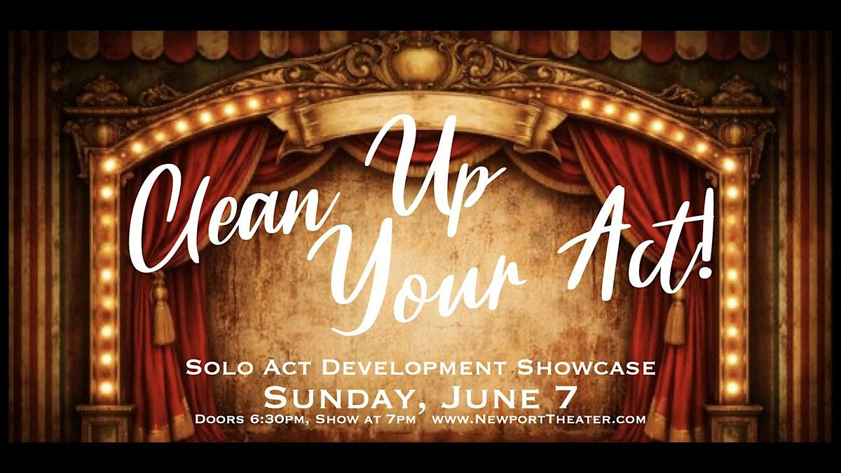 Clean Up Your Act! - Solo Act Development Showcase