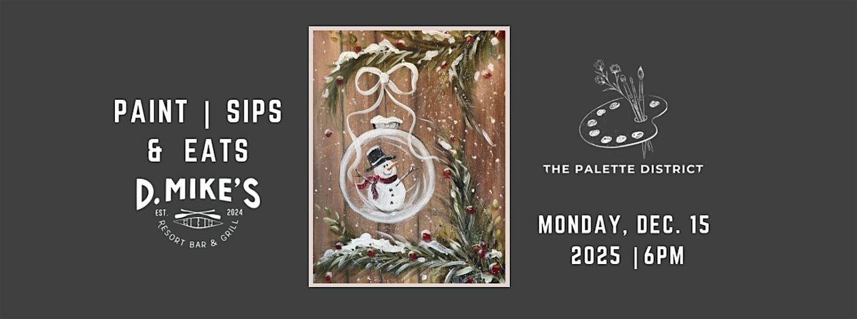 Paint , Sip & Eat at D'Mikes - Christmas Snowman Globe