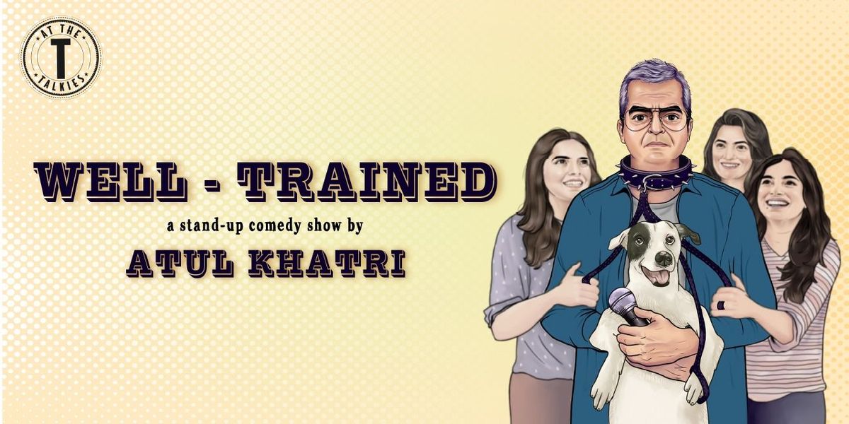 Well Trained - Stand Up Comedy By Atul Khatri