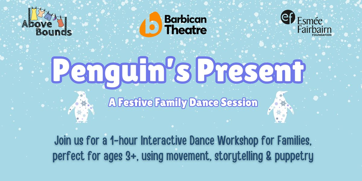 Family Dance - Penguin's Present (Barbican Theatre)