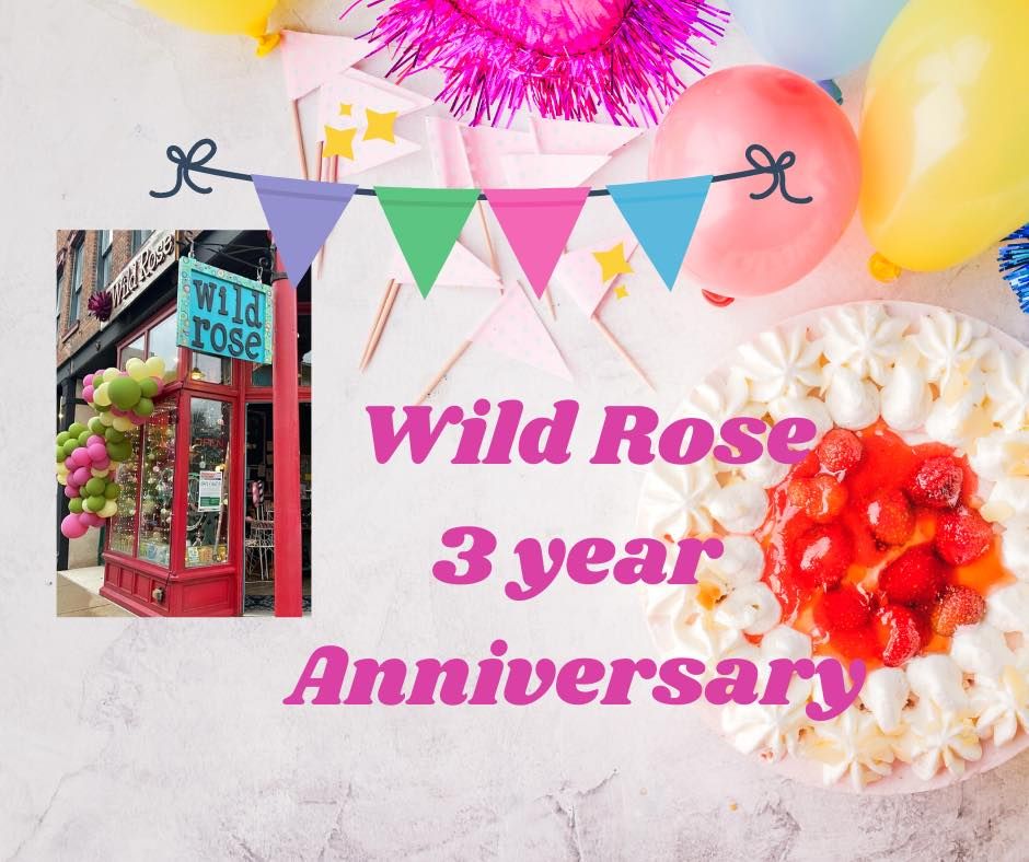 Wild Rose Artisans Boutique 3 Year Anniversary Celebration! Wild Rose