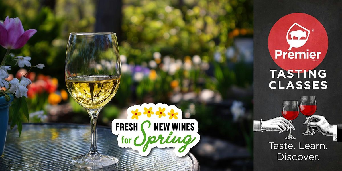 Tasting Class: Fresh New Wines for Spring