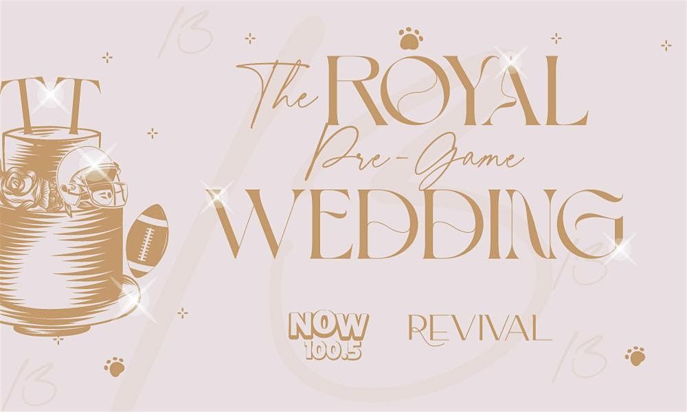 The Royal Pre-Game Wedding