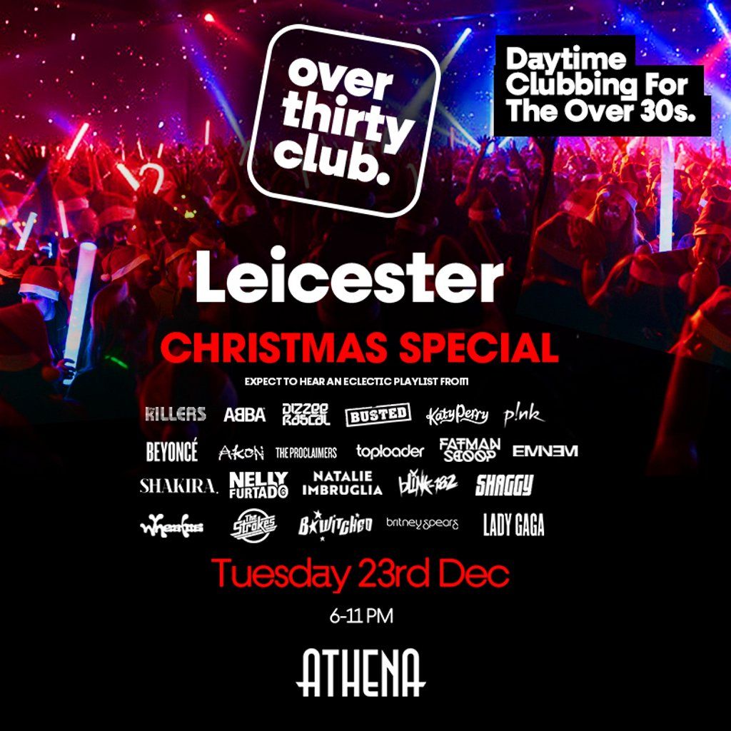 OVER 30's CLUB - Daytime 30+ Clubbing Xmas Special - Leicester