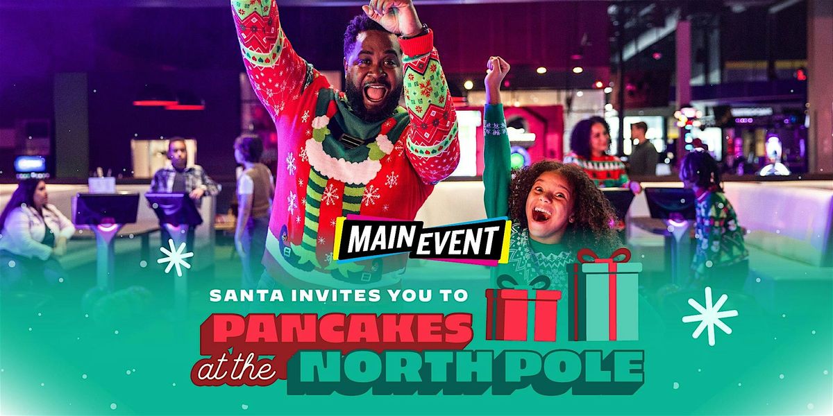 Pancakes at the North Pole -Main Event Orlando