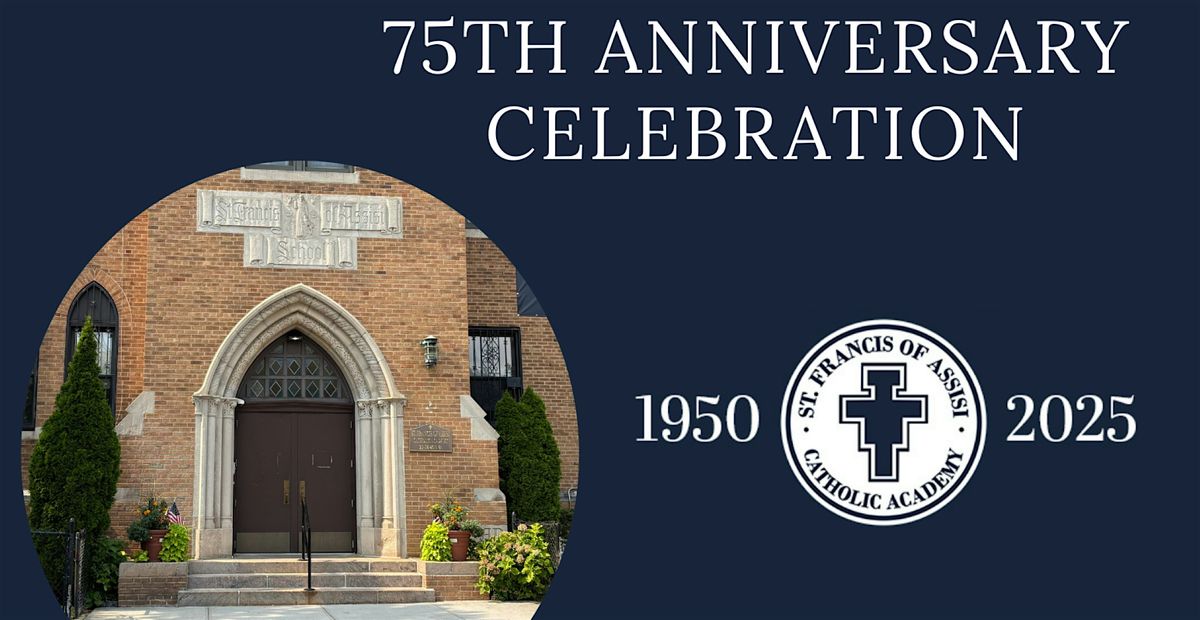 St. Francis of Assisi Catholic Academy 75th Anniversary Celebration