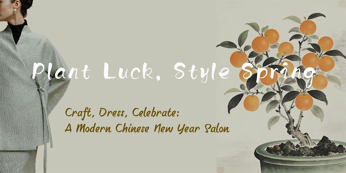 Plant Luck, Style Spring: A Modern Chinese New Year Salon at 950 Homer ...