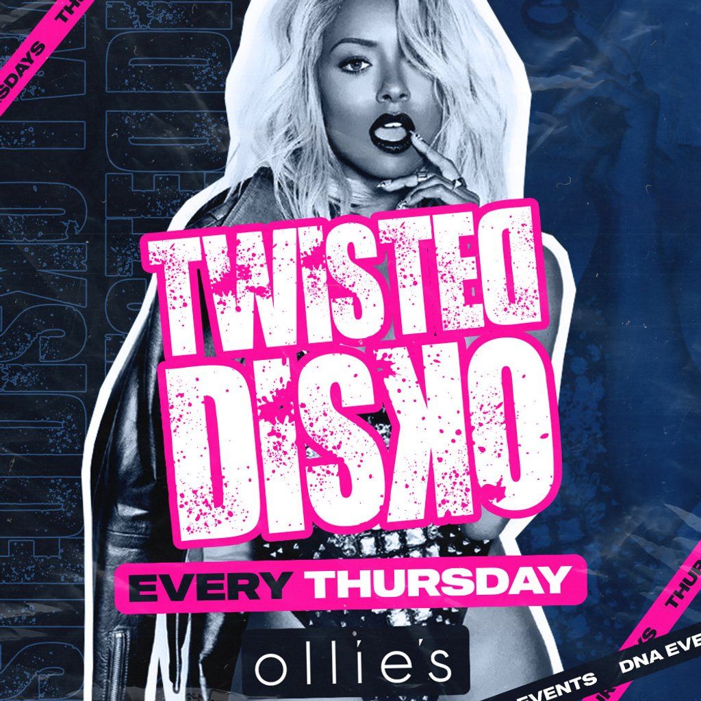 Twisted Disko Thursdays at Ollies - \u00a31 Entry & \u00a34 Drinks!
