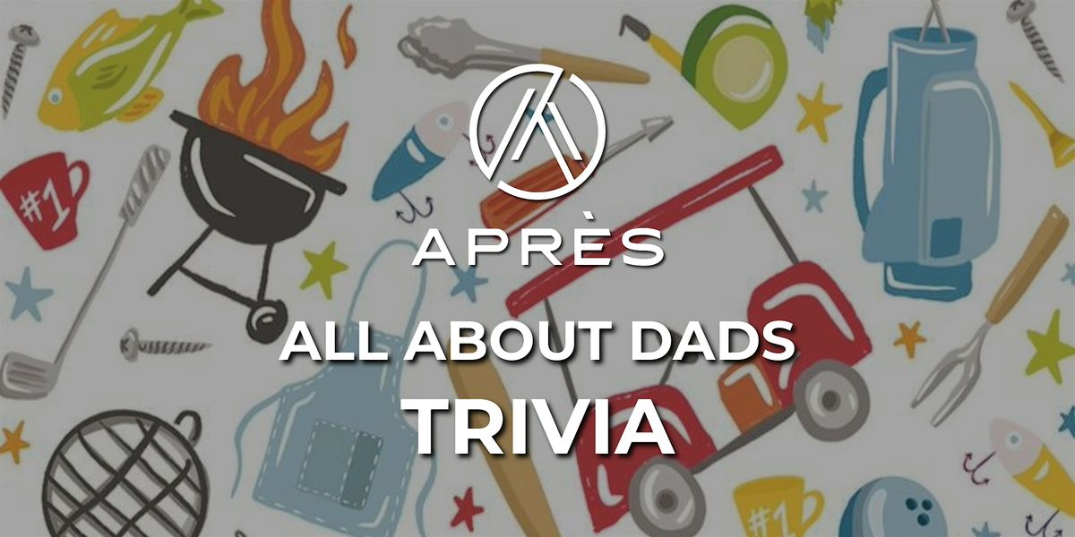 Apr\u00e8s Tuesday Trivia : All About Dads
