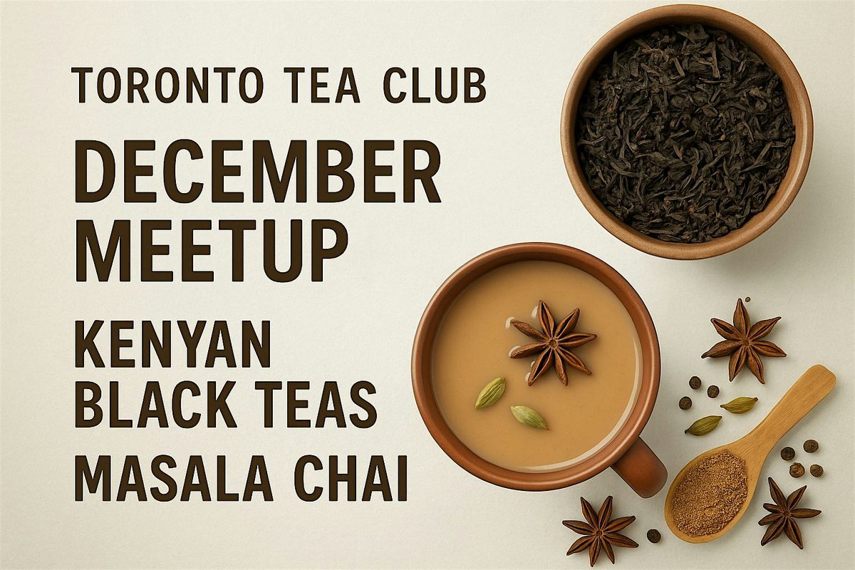 Toronto Tea Club (Dec) - Kenyan Black Teas & Chai Tasting