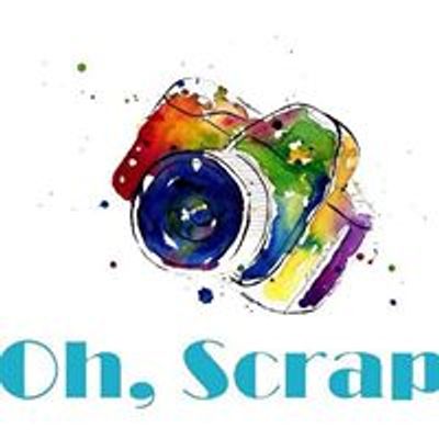 Oh, Scrap