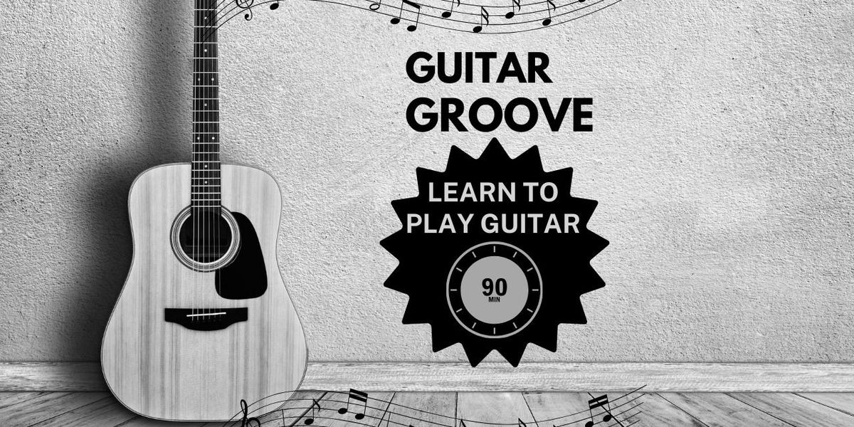 GUITAR GROOVE- LEARN GUITAR IN 90 MINS