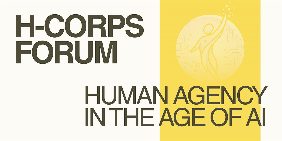 H-CORPS Forum: Human Agency in the Age of AI