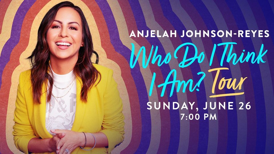 Anjelah Johnson-Reyes: Who Do I Think I Am?