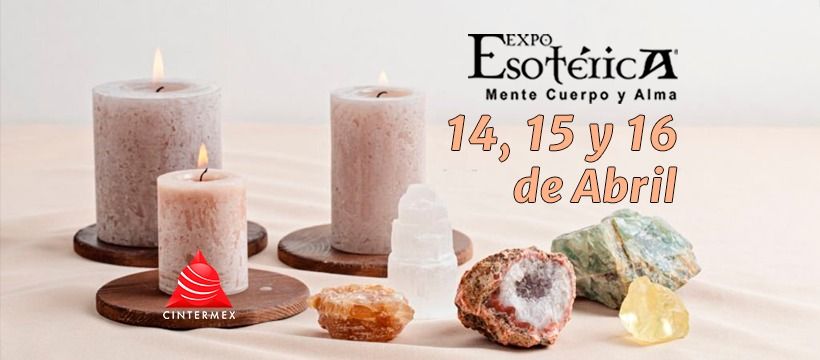 Expo Esoterica 14, 15 y 16 de Abril en Cintermex, Monterrey